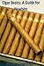 Cigar Basics: A Guide for Newbies