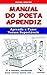 Manual do Poeta Aprendiz - Aprenda a Fazer Versos Incríveis (Portuguese Edition)