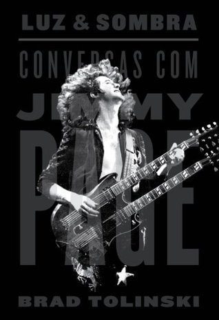 Light And Shade Conversations With Jimmy Page By Brad Tolinski - 
