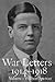 War Letters 1914–1918, Vol....