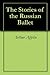 The Stories of the Russian Ballet