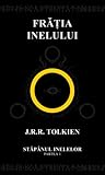 Fratia Inelului by J.R.R. Tolkien