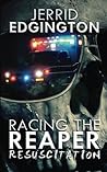 Racing the Reaper-Resuscitation
