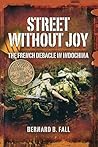 Book cover for Street Without Joy: The French Debacle in Indochina