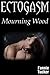 Ectogasm: Mourning Wood (The Katrina Nightingale Chronicles Book 6)