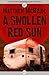 A Swollen Red Sun by Matthew McBride
