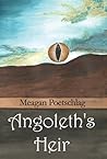 Angoleth's Heir by Meagan Poetschlag
