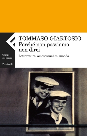 Perché non possiamo non dirci: Letteratura, omosessualità, mondo
