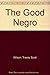 The Good Negro