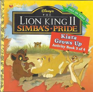 The Lion King II Simba's Pride: Kiara Grows Up (Activity Book 3 of 4)