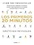 Los primeros 20 minutos: Sorprendentes hallazgos científicos revelan cómo ejercitarnos al máximo, entrenar mejor y vivir más