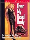 Over My Dead Body: The Sensational Age of the American Paperback: 1945-1955