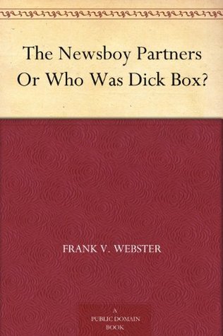The Newsboy Partners Or Who Was Dick Box? (Kindle Edition)