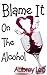 Blame It On The Alcohol: Chick Lit Romance (More Than Friends Book 1)
