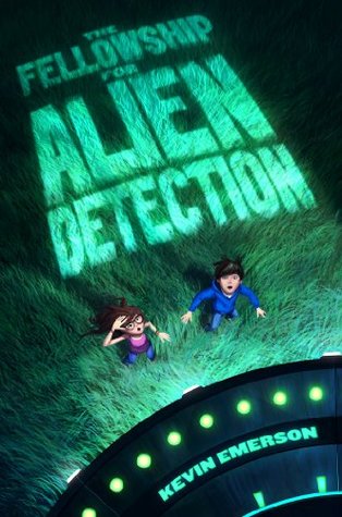 The Fellowship for Alien Detection: A Middle Grade Road Trip Mystery for Children (Ages 8-12) About Discovering a Secret Invasion