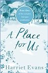 A Place For Us  Part 1 by Harriet Evans