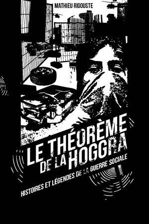 Le théorème de la hoggra. Histoires et légendes de la guerre sociale