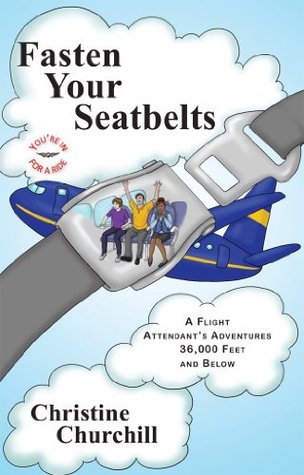 Fasten Your Seatbelts: A Flight Attendant's Adventures 36,000 Feet and Below (Kindle Edition)