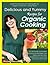 Delicious and Yummy Recipes For Organic Cooking by Rachel Redmond