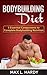 Bodybuilding Diet: 5 Essential Components to Complete Bodybuilding Nutrition