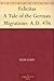 Felicitas: A Tale of the German Migrations: A.D. 476