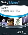 TS2 - MCAT Verbal Reasoning Practice Test (Testing Solutions MCAT Verbal Reasoning Practice Test Series)