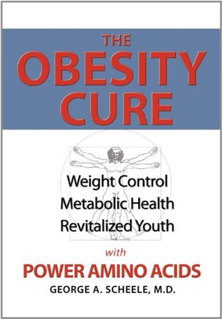 The Obesity Cure: Weight Control, Metabolic Health, Revitalized Youth With Power Amino Acids (Kindle Edition)