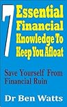 7 Essential Financial Knowledge To Keep You Afloat: Save Yourself From Financial Ruin