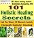 Health Books: 101 Holistic Healing Secrets Alternative Health Books Boxed Set: Holistic Healing Alternative Health Books Complete Boxed Set