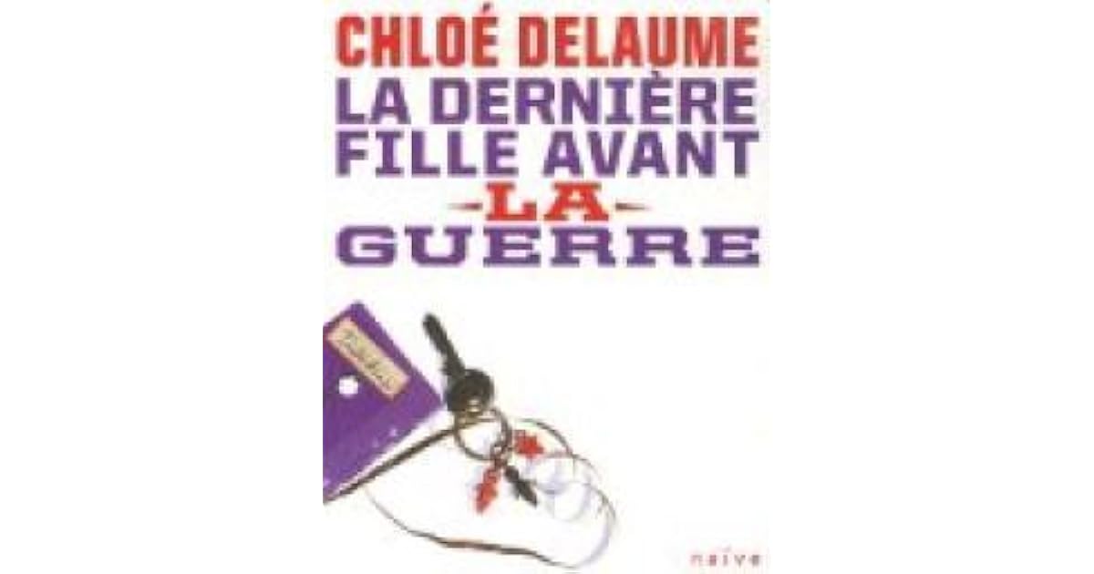 La Derniere Fille Avant La Guerre By Chloe Delaume