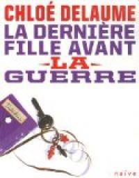 La Derniere Fille Avant La Guerre By Chloe Delaume