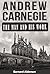 Andrew Carnegie: The Man and his Work