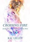 Crossing Fire by R.K. Lilley