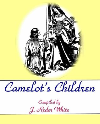 Camelot's Children: All the Tales of King Arthur (Fantasy Adventure)