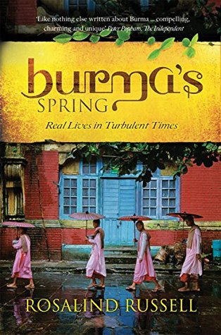 Burma’s Spring: Real lives in turbulent times (Kindle Edition)