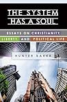 The System Has a Soul by Hunter Baker The System Has a Soul by Hunter Baker