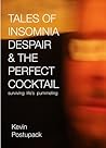 Tales of Insomnia Despair & the Perfect Cocktail: Surviving Life's Pummeling