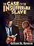 The Case of the Insufferable Slave
