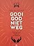 Gooi God niet weg