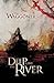 Deep Like the River by Tim Waggoner Deep Like the River by Tim Waggoner