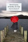 Venid hasta el borde, les dijo by Joanna Kavenna
