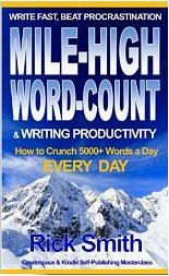 Write Fast, Beat Procrastination - Mile-High Word-Count & Writing Productivity: 5000+ Words-a-Day, Every Day