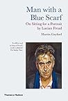 Book cover for Man with a Blue Scarf: On Sitting for a Portrait by Lucian Freud