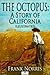 The Octopus: A Story of Cal...