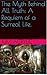 The Myth Behind All Truth : Requiem of a Surreal Life