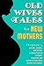Old Wives Tales For New Mothers