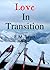 Love In Transition (Hearts Not Parts Collection, #1)