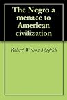 The Negro a menac...