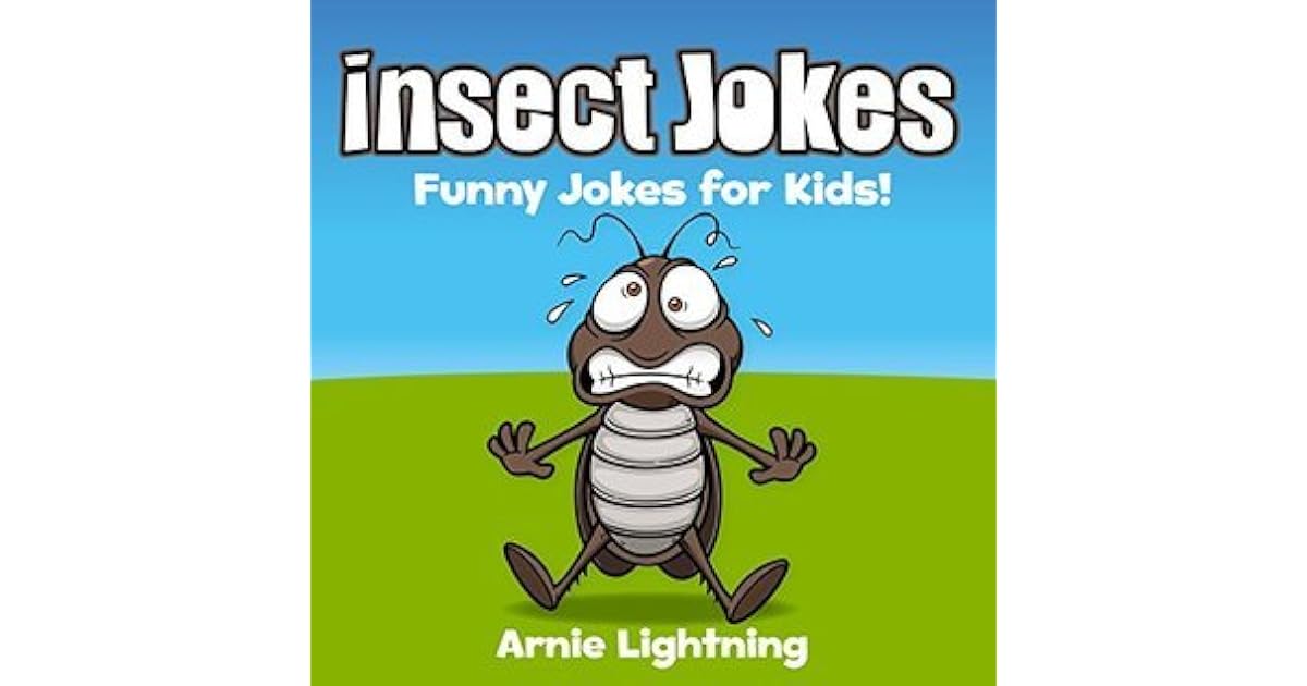 Insect Jokes for Kids! Funny Insect and Bug Jokes for Kids by Arnie