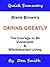 Quick Summary: Daring Greatly by Brene Brown (Quick Summaries Book 3)